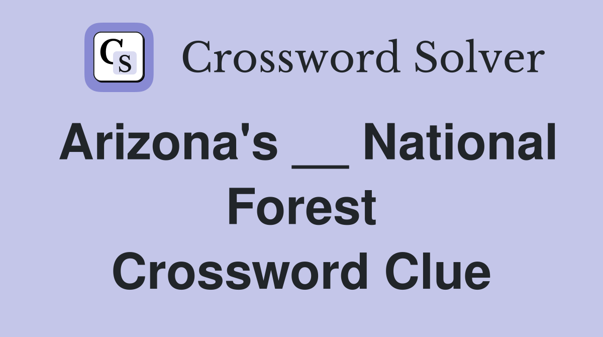 Arizona's __ National Forest Crossword Clue Answers Crossword Solver